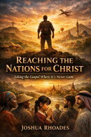 Reaching the Nations for Christ ー Taking the Gospel Where It’s Never Gone