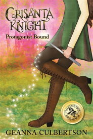 Crisanta Knight: Protagonist Bound【電子書籍】[ Geanna Culbertson ]