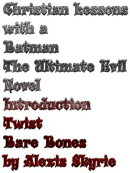 Christian Lessons with a Batman The Ultimate Evil Novel "Introduction" Twist Bare Bones