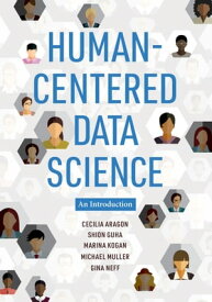 Human-Centered Data Science An Introduction【電子書籍】[ Cecilia Aragon ]