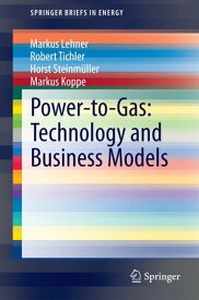 Power-to-Gas: Technology and Business Models【電子書籍】[ Markus Lehner ]