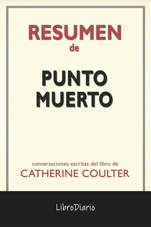 Punto Muerto de Catherine Coulter: Conversaciones Escritas【電子書籍】[ LibroDiario ]