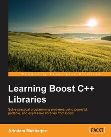 Learning Boost C++ Libraries【電子書籍】[ Arindam Mukherjee ]