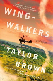 Wingwalkers A Novel【電子書籍】[ Taylor Brown ]
