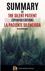 Summary of The Silent Patient (Spanish Edition) La Paciente Silenciosa By Alex Michaelides【電子書籍】[ Condensed Books ]