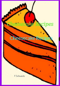 Cheesecake Recipes【電子書籍】[ F. Schwartz ]