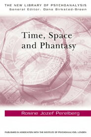Time, Space and Phantasy【電子書籍】[ Rosine Jozef Perelberg ]