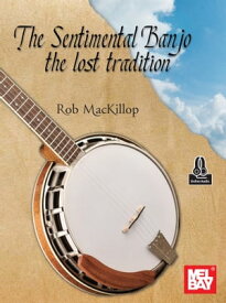 The Sentimental Banjo the lost tradition【電子書籍】[ Rob MacKillop ]