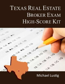 Texas Real Estate Broker Exam High-Score Kit【電子書籍】[ Michael Lustig ]