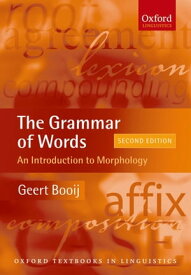 The Grammar of Words: An Introduction to Linguistic Morphology【電子書籍】[ Geert Booij ]