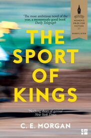 The Sport of Kings: Shortlisted for the Baileys Women’s Prize for Fiction 2017【電子書籍】[ C. E. Morgan ]