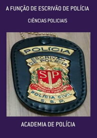 A Fun??o De Escriv?o De Pol?cia【電子書籍】[ Academia De Pol?cia ]