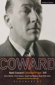 Coward Plays: 6 Semi-Monde; Point Valaine; South Sea Bubble; Nude With Violin【電子書籍】[ No?l Coward ]