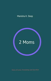 2 Moms【電子書籍】[ Manisha Kumari Deep, Ph.D. ]