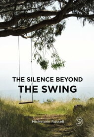 The Silence Beyond the Swing【電子書籍】[ Michelann Russell ]