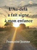 L’au-delà a fait signe à mon enfance