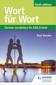 Wort f?r Wort Sixth Edition: German Vocabulary for AQA A-level【電子書籍】[ Paul Stocker ]