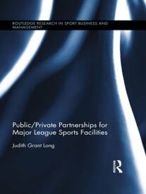 Public-Private Partnerships for Major League Sports Facilities【電子書籍】[ Judith Grant Long ]