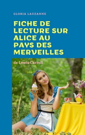 Fiche de lecture sur Alice au pays des merveilles【電子書籍】[ Gloria Lauzanne ]