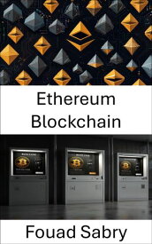 Ethereum Blockchain Dezentrale Smart Contracts und vertrauenslose Anwendungen in Blockchain-Netzwerken【電子書籍】[ Fouad Sabry ]