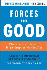 Forces for Good The Six Practices of High-Impact Nonprofits【電子書籍】[ Leslie R. Crutchfield ]