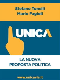 UNICA - La nuova proposta politica【電子書籍】[ Stefano Tonelli ]