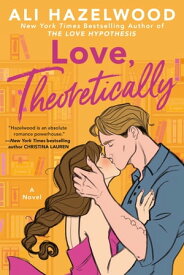 Love, Theoretically 【電子書籍】[ Ali Hazelwood ]