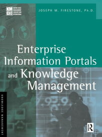 Enterprise Information Portals and Knowledge Management【電子書籍】[ Joseph M. Firestone ]