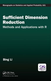 Sufficient Dimension Reduction Methods and Applications with R【電子書籍】[ Bing Li ]