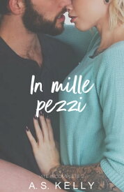 In mille pezzi 【電子書籍】[ A. S. Kelly ]
