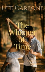 The Whisper of Time【電子書籍】[ ute carbone ]