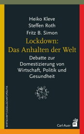 Lockdown: Das Anhalten der Welt Debatte zur Domestizierung von Wirtschaft, Politik und Gesundheit【電子書籍】[ Heiko Kleve ]