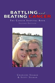 Battling and Beating Cancer The Cancer Survival Book【電子書籍】[ Scott Seaman ]