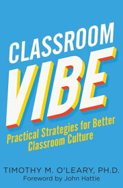 Classroom Vibe Practical Strategies for a Better Classroom Culture【電子書籍】[ Timothy M. O'Leary ]