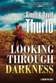 Looking Through Darkness A Trading Post Novel【電子書籍】[ Aim?e Thurlo ]