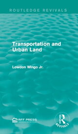 Transportation and Urban Land【電子書籍】[ Lowdon Wingo Jr. ]