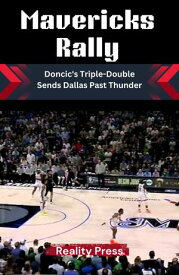 Mavericks Rally Doncic's Triple-Double Sends Dallas Past Thunder【電子書籍】[ Reality Press ]