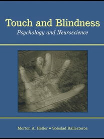 Touch and Blindness Psychology and Neuroscience【電子書籍】