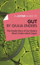 A Joosr Guide to... Gut by Giulia Enders: The Inside Story of Our Body’s Most Underrated Organ【電子書籍】[ Joosr ]