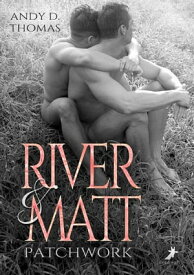 River & Matt Patchwork【電子書籍】[ Andy D. Thomas ]