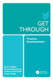 Get Through Trauma Examinations【電子書籍】[ Saran Shantikumar ]