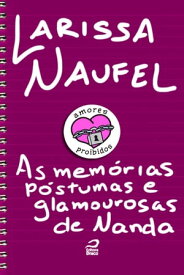 Amores Proibidos - As mem?rias p?stumas e glamourosas de Nanda【電子書籍】[ Larissa Naufel ]