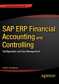 SAP ERP Financial Accounting and Controlling Configuration and Use Management【電子書籍】[ Andrew Okungbowa ]