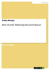 Bury Al Arab. Marketing Research Report【電子書籍】[ Kathy Morgan ]