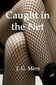 Caught in the Net【電子書籍】[ J.G. M?re ]