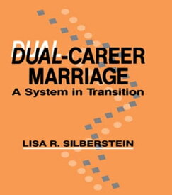 Dual-career Marriage A System in Transition【電子書籍】[ Lisa R. Silberstein ]