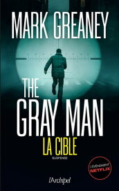 The Gray Man - Tome 2 La Cible【電子書籍】[ Mark Greaney ]