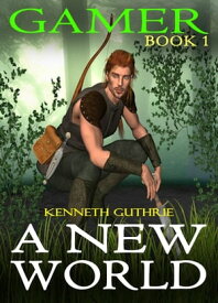 A New World (Gamer, Book 1)【電子書籍】[ Kenneth Guthrie ]
