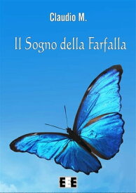Il Sogno della Farfalla【電子書籍】[ Claudio M. ]