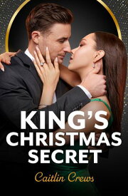 King's Christmas Secret 【電子書籍】[ Caitlin Crews ]